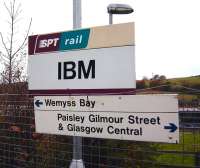 A <I>Big Blue</I> sign on the Inverclyde line on 1 November 2008. The station was originally opened as IBM Halt on 9 May 1978 for use by those employed at the IBM manufacturing plant in Spango Valley, Greenock. Nowadays the site is shared with other companies and IBM is no longer directly involved in manufacturing. Current IBM activities here include the provision of 24 hour multilingual worldwide customer contact/support services and related e-business. While the station now appears in public timetables it is still intended for use by those working within the compound.<br><br>[David Panton 01/11/2008]