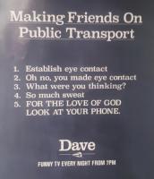A 'Dave' advert; observations on modern life and commuting.<br><br>[John Yellowlees 10/11/2017]